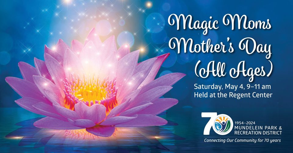 Magic Moms Mother's Day with Mundelein Park District